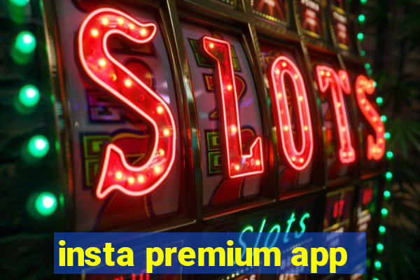 insta premium app